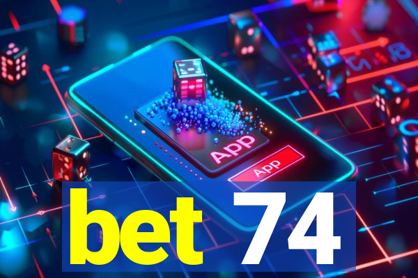 bet 74